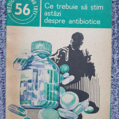 CE TREBUIE SA STIM ASTAZI DESPRE ANTIBIOTICE-MARIA GOLAESCU, 1968, 144 pag
