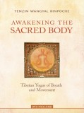 Awakening the Sacred Body: Tibetan Yogas of Breath and Movement