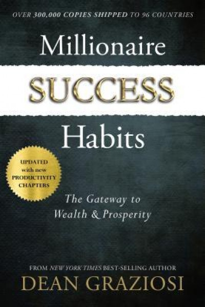 Millionaire Success Habits: The Gateway to Wealth &amp; Prosperity