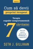 Cumpara ieftin Cum sa devii propriul terapeut. Terapie cognitiv-comportamentala in 7 saptamani, Litera