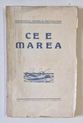 CE E MAREA de COMANDORUL CORNELIU BUCHHOLTZER , 1925 foto