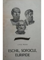 Liviu Rusu - Eschil, Sofocle, Euripide (ed. II) (Editia: 1968) foto