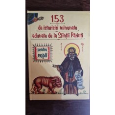 153 de istorisiri minunate adunate de la Sfintii Parinti pentru copii
