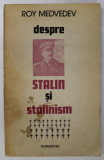 DESPRE STALIN SI STALINISM . CONSEMNARI ISTORICE de ROY MEDVEDEV , 1991