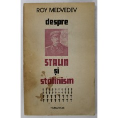 DESPRE STALIN SI STALINISM . CONSEMNARI ISTORICE de ROY MEDVEDEV , 1991