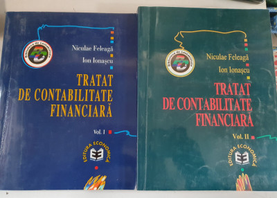 TRATAT DE CONTABILITATE FINANCIARA - NICULAE FELEAGA, I. IONASCU - 2 volume foto