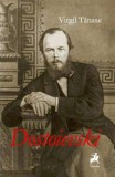 Dostoievski - Virgil Tanase (Biografie) Carte Beletristica