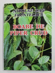 BOABE DE PIPER CRUD de NICOLAE DAN FRUNTELATA , 2020 , DEDICATIE * foto