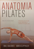 Anatomia pilates Ghid practic de exercitii pentru stabilitatea si echilibrul intregului corp