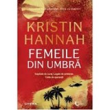 KRISTIN HANNAH - FEMEILE DIN UMBRA - dragoste