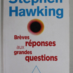 BREVES REPONSES AUX GRANDES QUESTIONS par STEPHEN HAWKING , 2018