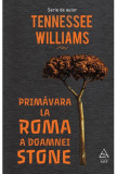 Primavara la Roma a doamnei Stone | Tennessee Williams