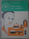 Mica Lectie de Cosmetica - Ina Nicolescu - Editura Medicala, 1986 - Ghid Practic Cosmetologie, Ingrijire Personala