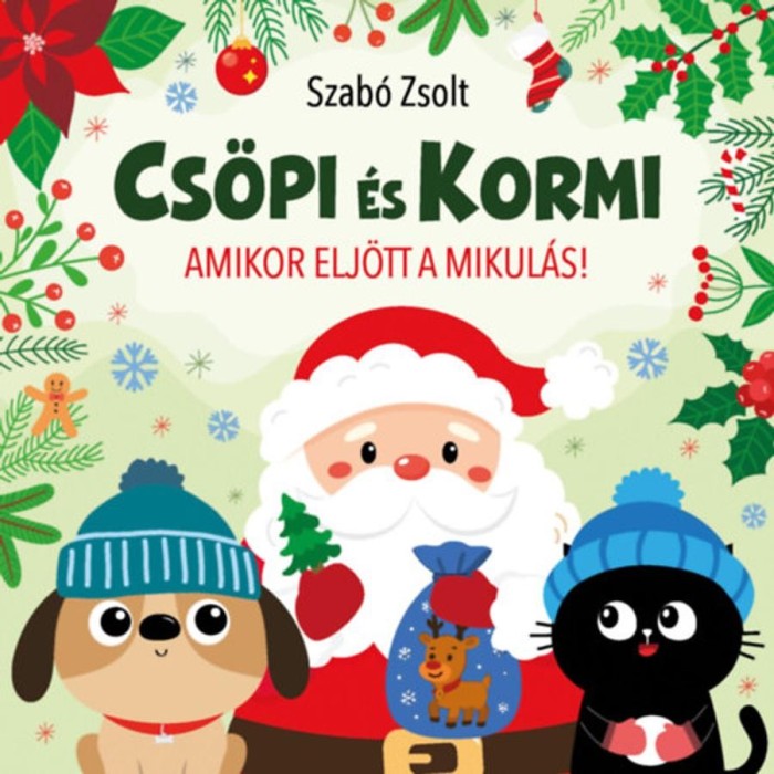 Cs&ouml;pi &eacute;s Kormi - Amikor elj&ouml;tt a Mikul&aacute;s! - Szab&oacute; Zsolt