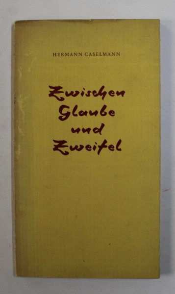 ZWISCHEN GLAUBE UND ZWEIFEL ( INTRE CREDINTA SI INDOIALA ) von HERMANN CASELMANN , 1960