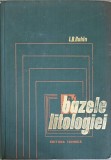 Bazele Litologiei - L.B. Ruhin, Editura Tehnica 1966, Romana, Carte Cartonata de Geografie