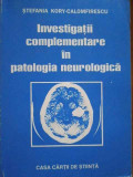 Investigatii Complementare In Patologia Neurologica - Stefania Kory Calomfirescu ,284066, Casa Cartii de Stiinta