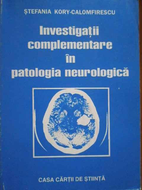 Investigatii Complementare In Patologia Neurologica - Stefania Kory Calomfirescu ,284066