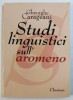 STUDI LINGUISTICI SULL &#039; AROMENO di GHEORGHE CARAGEANI , 2002