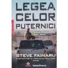 Legea celor puternici - Steve Fainaru