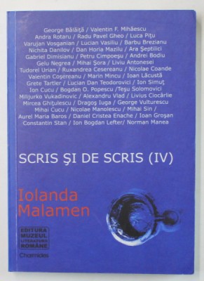 SCRIS SI DE SCRIS , VOLUMUL IV , de IOLANDA MALAMEN , 2007 foto