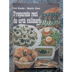 Preparate reci de arta culinara de Ion Radu,Maria Onu