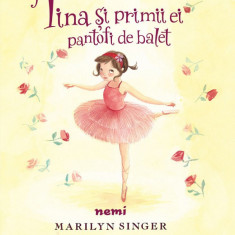 Tina Si Primii Ei Pantofi De Balet, Marilyn Singer, Alexandra Boiger - Editura Nemira