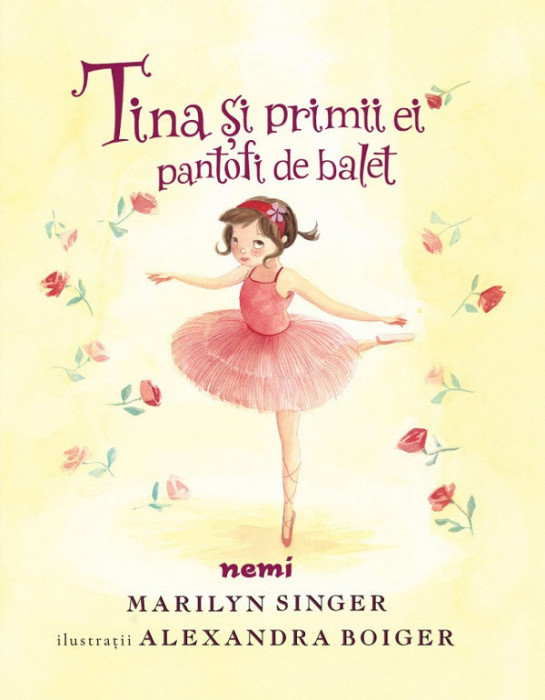 Tina Si Primii Ei Pantofi De Balet, Marilyn Singer, Alexandra Boiger - Editura Nemira