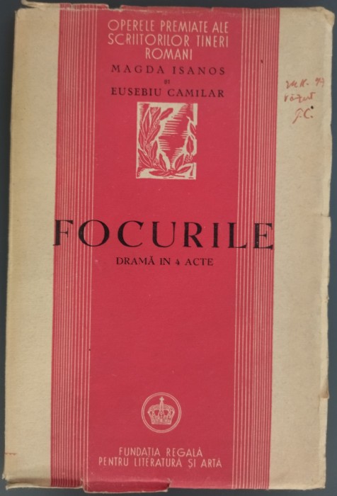 MAGDA ISANOS si EUSEBIU CAMILAR: FOCURILE (DRAMA IN 4 ACTE) [FUNDATIA REGALA PENTRU LITERATURA SI ARTA, 1945]