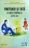 Jesper Juul - Partener si tata. O carte pentru el