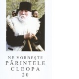 Ne vorbeste parintele Cleopa, volumul 20 - Arhim Ilie Cleopa