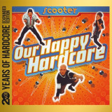Our Happy Hardcore (20 Years Of Hardcore - Expanded Edition) | Scooter, House, Universal Music