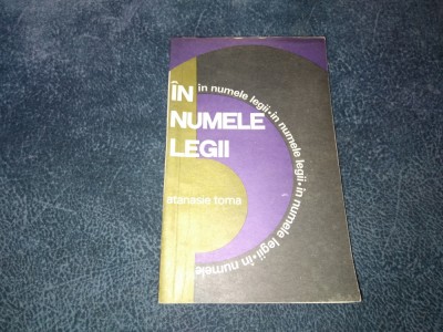 ATANASIE TOMA - IN NUMELE LEGII foto