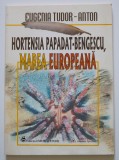 Eugenia Tudor-Anton - Hortensia Papadat-Bengescu, marea europeană