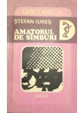 Stefan Iures - Amatorul de samburi (semnata) (Editia: 1983)