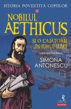 Istoria povestită copiilor. Nobilul Aethicus şi o călătorie &icirc;n jurul lumii (Vol. 2) - Paperback brosat - Simona Antonescu - Polirom