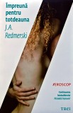 Cumpara ieftin Impreuna pentru totdeauna, J. A. Redmerski, Editura Trei, 2015, brosata, 377 pagini, romane dragoste