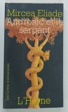 Mircea Eliade - Andronic et le serpent, Carte in Limba Franceza, Editie 1979, Coperta Brosata, Editura L'Herne