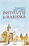 Cumpara ieftin Institutie si harisma - 2020 - Georgios I. Mantzaridis (@T3)