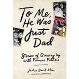 To Me, He Was Just Dad