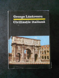 GEORGE LAZARESCU - CIVILIZATIE ITALIANA (1987, edite cartonata)
