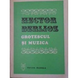 GROTESCUL SI MUZICA-HECTOR BERLIOZ-93674