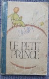 LE PETIT PRINCE - ANTOINE DE SAINT-EXUPERY, 1964, 97 pagini, in limba franceza