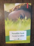 ASCUNS LA VEDERE - NURUDDIN FARAH (NOUA ), 2015, Polirom