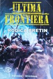 Cumpara ieftin Ultima frontiera - 2021 - Rodica Bretin (xx46)