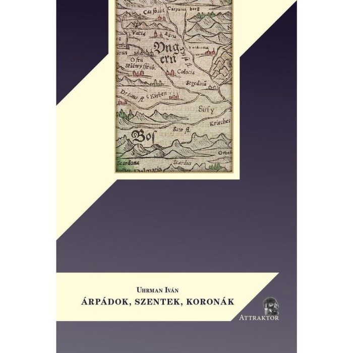 &Aacute;rp&aacute;dok, szentek, koron&aacute;k - Uhrman Iv&aacute;n