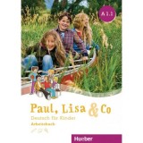 Paul, Lisa &amp;amp; Co A1. 1 Arbeitsbuch Deutsch fur Kinder - Monika Bovermann, Manuela Georgiakaki, Renate Zscharlich