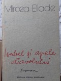 Isabel si apele diavolului - Mircea Eliade - Roman romanesc, editura Scrisul Romanesc, 1990, 155 pagini
