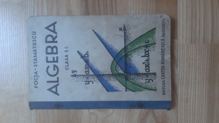 Focsa-Stamatescu / D. Focsa , I. Stamatescu - Algebra pentru clasa a V-a ( 1935 ) manual scolar de matematica