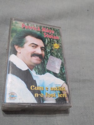 CASETA AUDIO PETRICA MATU STOIAN-CUM E ASTAZI,N-O FOST IERI RARA!!ORIGINALA foto